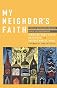 My neighbor's faith : stories of interreligious encounter, growth, and transformation