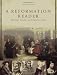 A Reformation Reader: Primary Texts With Introductions