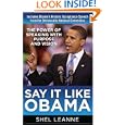 Say It Like Obama: The Power of Speaking with Purpose and Vision