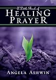 Little Book of Healing Prayer, A Knowing God: Walking through the Book of Books