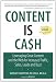 Content Is Cash: Leveraging Great Content and the Web for Increased Traffic, Sales, Leads and Buzz (Que Biz-Tech)