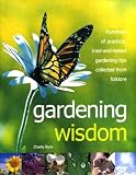 Gardening wisdom : hundreds of practical, tried-and-tested gardening tips collected from folklore