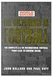 The dictionary of football : the complete A-Z of international football from Ajax to Zinedine Zidane