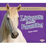 Lipizzans Are My Favorite! (My Favorite Horses)