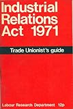 Industrial Relations Act 1971, trade unionists guide