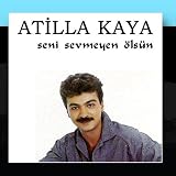 Seni Sevmeyen Ölsün by Atilla Kaya