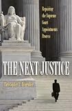 The Next Justice: Repairing the Supreme Court Appointments Process