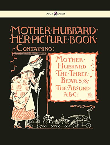 Mother Hubbard Her Picture Book - Containing Mother Hubbard, the Three Bears & the Absurd ABC