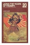 Japan: the years of triumph : from feudal isolation to Pacific empire