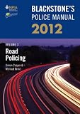 Blackstones Police Manual Volume 3: Road Policing 2012 (Blackstones Police Manuals)