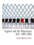 England and the Reformation (A.D. 1485-1603)