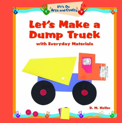 Let's Make A Dump Truck With Everyday Materials (Let's Do Arts & Crafts)