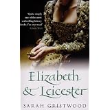 Elizabeth & Leicesterby Sarah Gristwood