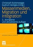 Massenmedien, Migration und Integration: Herausforderungen f&uuml;r Journalismus und politische Bildung (Interkulturelle Studien) - 