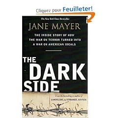 The Dark Side: The Inside Story of How the War on Terror Turned into a War on American Ideals