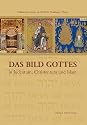 DAS BILD GOTTES IN JUDENTUM, CHRISTENTUM UND ISLAM: Vom Alten Testament bis zum Karikaturenstreit