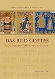 DAS BILD GOTTES IN JUDENTUM, CHRISTENTUM UND ISLAM: Vom Alten Testament bis zum Karikaturenstreit - 