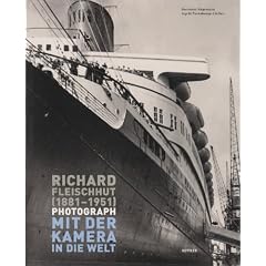 Richard Fleischhut (1881-1951) Photograph: Mit der Kamera in die Welt. Buch zur den Ausstellungen im Stadt- und Schiffahrtsmuseum Kiel und im Ostfriesischen Landesmuseum Emden