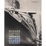 Richard Fleischhut (1881-1951) Photograph: Mit der Kamera in die Welt. Buch zur den Ausstellungen im Stadt- und Schiffahrtsmuseum Kiel und im Ostfriesischen Landesmuseum Emdenvon "Hermann Haarmann"