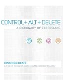 Control + Alt + Delete: A Dictionary of Cyberslang