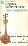 The Pelican History of Music: Classical and Romantic v. 3 (A pelican original)