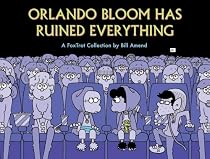 Orlando Bloom Has Ruined Everything: A FoxTrot Collection