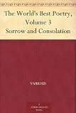 The World's Best Poetry, Volume 3 Sorrow and Consolation