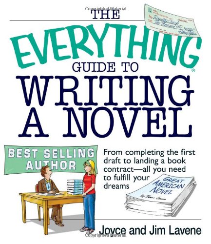 Adams Pub The Everything Guide to Writing a Novel: From Completing the First Draft to Landing a Book Contract--All You Need to Fulfill Your Dreams ...