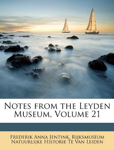 Notes from the Leyden Museum, Volume 21 (Dutch Edition)