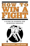 How to Win a Fight: A Guide to Surviving Violence