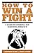 How to Win a Fight: A Guide to Avoiding and Surviving Violence