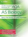 Student Support Materials for AQA - AS Biology Unit 2: The Variety of Living Organisms: The Variety of Living Organisms Unit 2