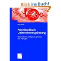 Praxishandbuch Unternehmensgr�ndung: Unternehmen erfolgreich gr�nden und managen