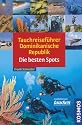 Tauchreiseführer Dominikanische Republik: Die besten Spots
