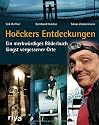 Hoëckers Entdeckungen: Ein merkwürdiges Bilderbuch längst vergessener Orte