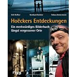 Ho�ckers Entdeckungen: Ein merkw�rdiges Bilderbuch l�ngst vergessener Ortevon "Erik Haffner"