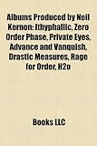 Albums Produced by Neil Kernon: Ithyphallic, Zero Order Phase, Private Eyes, Advance and Vanquish, Drastic Measures, Rage for Order, H2O-