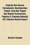 Papyrus Des Neuen Testaments: Oxyrhynchus Papyri, Liste Der Papyri Des Neuen Testaments, Papyrus 5, Papyrus Rylands 457, Chester Beatty Papyri-
