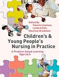 Childrens & Young Peoples Nursing in Pra