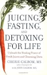Juicing, Fasting, and Detoxing for Li...