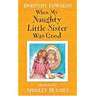 When My Naughty Little Sister Was Good by Dorothy Edwards and Shirley Hughes