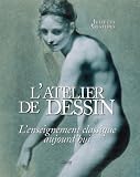 L'atelier de dessin - l'enseignement classique aujourd'hui (nouvelle �dition)
