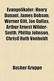 51Mr%2B6VhWdL. SL160  Evangelikaler: Henry Dunant, James Dobson, Helmut Matthies, Werner Gitt, Joe Dallas, Arthur Ernest Wilder Smith, Phillip Johnson, William A. Dembski, ... Haggard, Anthony Norris Groves, Kent Hovind