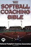 The Softball Coaching Bible (The Coaching Bible Series)