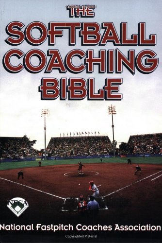 The Softball Coaching Bible (The Coaching Bible Series)