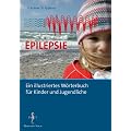 Epilepsie - Ein illustriertes W�rterbuch f�r Kinder und Jugendliche: Ein illustriertes W�rterbuch f�r Kinder und Jugendliche sowie ihre Eltern