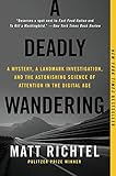 A Deadly Wandering: A Mystery, a Landmark Investigation, and the Astonishing Science of Attention in the Digital Age