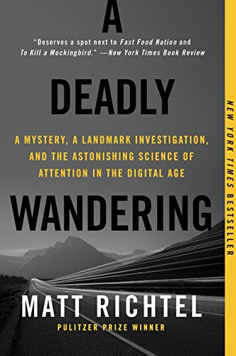 Download A Deadly Wandering: A Mystery, a Landmark Investigation, and the Astonishing Science of Attention in the Digital Age Download A Deadly Wandering: A Mystery, a Landmark Investigation, and the Astonishing Science of Attention in the Digital Age