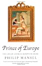 Prince of Europe: The Life of Charles-Jospeh de Ligne 1735-1814