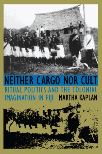 Neither Cargo nor Cult: Ritual Politics and the Colonial Imagination in Fiji